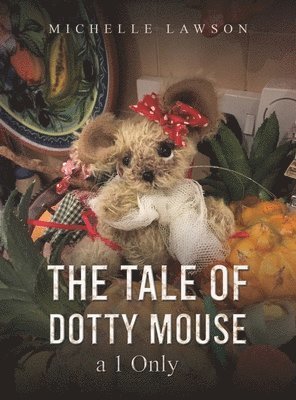 The Tale of Dotty Mouse - a 1 Only 1