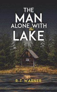 bokomslag The Man Alone With the Lake