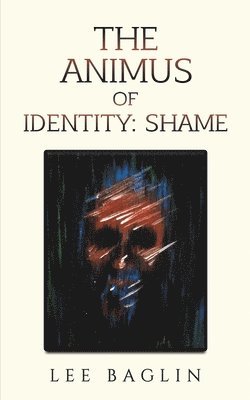 The Animus of Identity: Shame 1