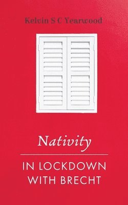 Nativity/In Lockdown with Brecht 1