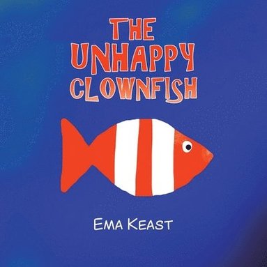 bokomslag The Unhappy Clownfish