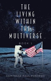 bokomslag Living Within the Multiverse - Book 1