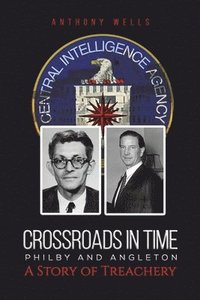 bokomslag Crossroads in Time Philby and Angleton A Story of Treachery