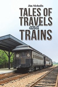bokomslag Tales of Travels and Trains