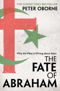 bokomslag The Fate of Abraham: Why the West is Wrong about Islam