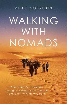 Alice Morrison - Walking With Nomads, Inbunden