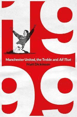 1999: Manchester United, the Treble and All That 1