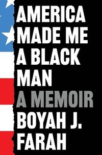 bokomslag America Made Me a Black Man