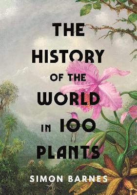 bokomslag The History of the World in 100 Plants