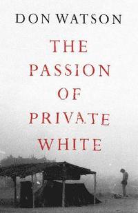 bokomslag The Passion of Private White