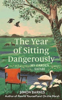 Simon Barnes - Year of Sitting Dangerously, Inbunden