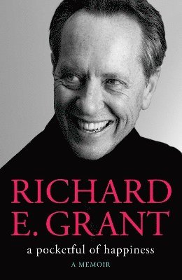 Richard E. Grant - Pocketful of Happiness, Inbunden