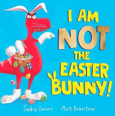 I Am Not the Easter Bunny! 1