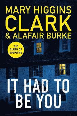 Mary Higgins-Clark, Alafair Burke - It Had To Be You, Inbunden