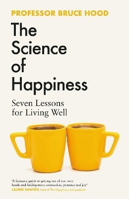 Bruce Hood - Science of Happiness, Inbunden