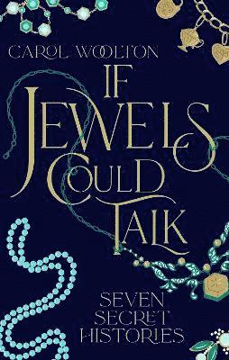 Carol Woolton - If Jewels Could Talk, Inbunden