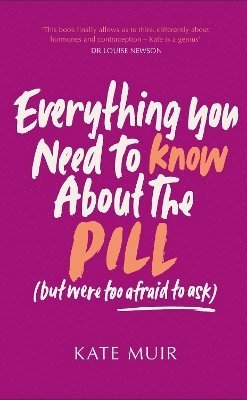 Everything You Need to Know About the Pill (but were too afraid to ask) 1