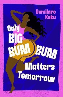 bokomslag Only Big Bumbum Matters Tomorrow