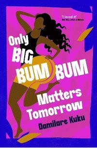 bokomslag Only Big Bumbum Matters Tomorrow
