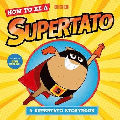 bokomslag How to be a Supertato: A Supertato Storybook