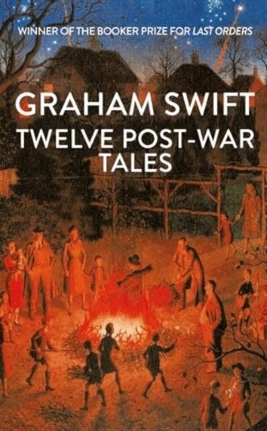 Graham Swift - Twelve Post-War Tales, Inbunden