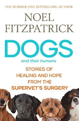 Noel Fitzpatrick - Dogs and Their Humans, Inbunden