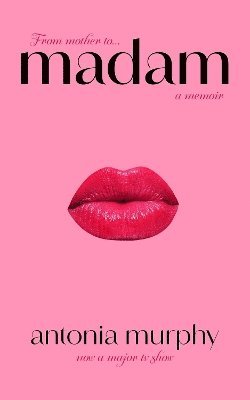 Antonia Murphy - Madam, Inbunden