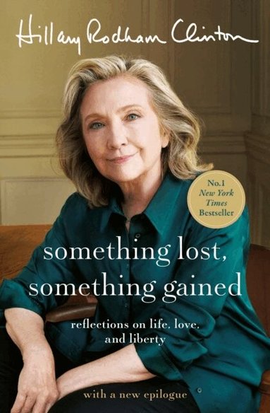 Hillary Rodham Clinton - Something Lost, Something Gained, Häftad