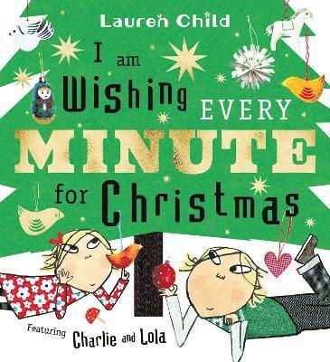 Lauren Child - I am Wishing Every Minute for Christmas, Inbunden