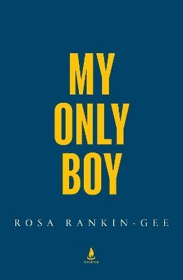 Rosa Rankin-Gee - My Only Boy, Inbunden