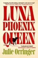 Julie Orringer - Luna, Phoenix, Queen, Inbunden