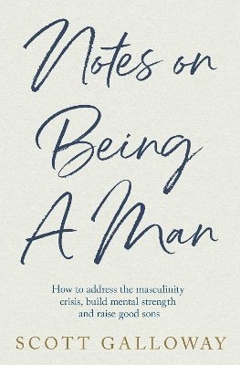Scott Galloway - Notes on Being a Man, Inbunden