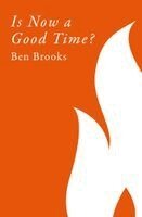 Ben Brooks - Is Now a Good Time, Inbunden. Tillgänglighet: Kommande