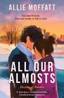Allie Moffatt - All Our Almosts, Häftad