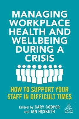 Cary, Cooper, Cary Cooper, Cary Cooper, Ian Hesketh - Managing Workplace Health and Wellbeing during a Crisis, Inbunden
