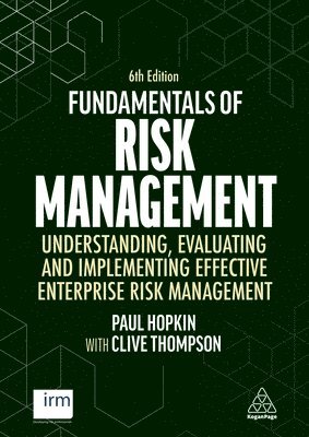 Clive Thompson, Paul Hopkin - Fundamentals of Risk Management: Understanding, Evaluating and Implementing Effective Enterprise Risk Management, Häftad