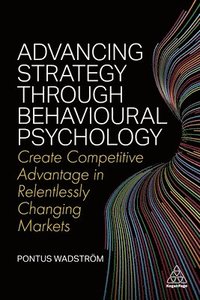 bokomslag Advancing Strategy through Behavioural Psychology