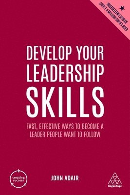 John Adair - Develop Your Leadership Skills, Inbunden