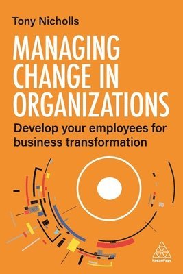 Tony Nicholls, Tony, Nicholls - Managing Change in Organizations, Häftad