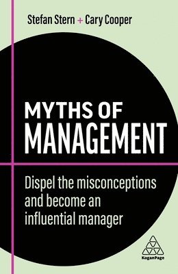 Stefan Stern, Cary Cooper - Myths of Management, Inbunden