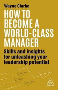 bokomslag How to Become a World-Class Manager