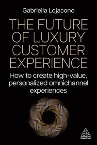 bokomslag The Future of Luxury Customer Experience