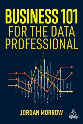 Jordan Morrow - Business 101 for the Data Professional, Häftad