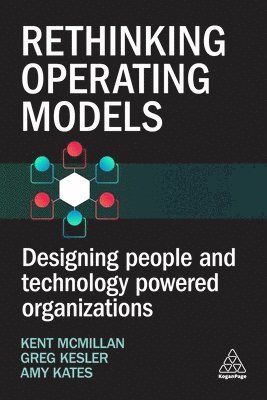 Kent McMillan, Kent McMillan, Amy Kates, Greg Kesler - Rethinking Operating Models, Häftad