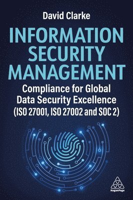 bokomslag Information Security Management: Compliance for Global Data Security Excellence (ISO 27001, ISO 27002 and Soc2)