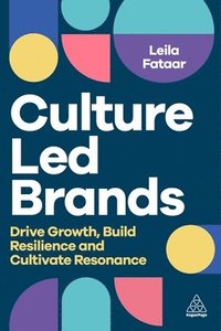 bokomslag Culture-Led Brands: Drive Growth, Build Resilience and Cultivate Resonance