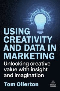 bokomslag Using Creativity and Data in Marketing