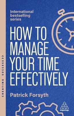 Patrick Forsyth - How to Manage Your Time Effectively, Inbunden