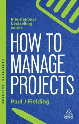 Paul J Fielding, Paul J. Fielding - How to Manage Projects, Häftad