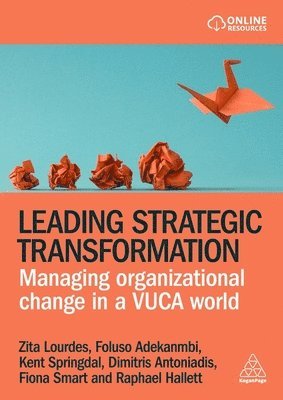 Leading Strategic Transformation - Managing Organizational Change in a VUCA World